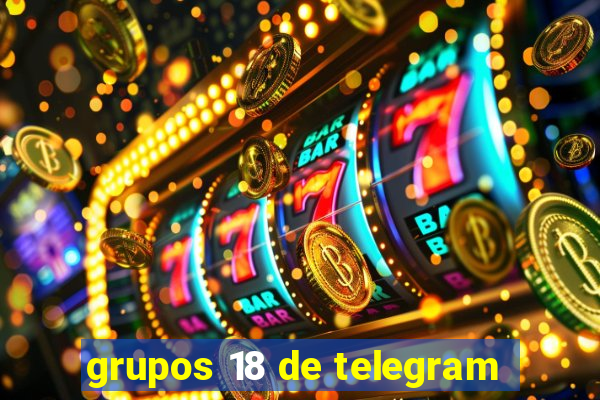 grupos 18 de telegram